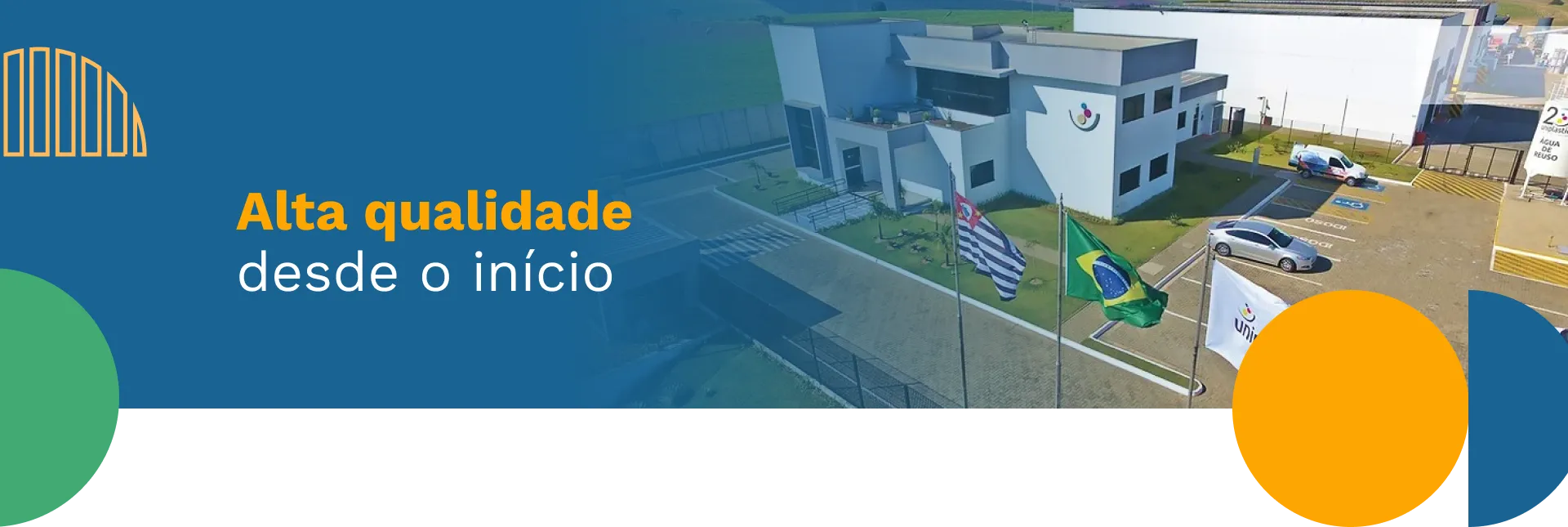 Alta qualidade desde o início